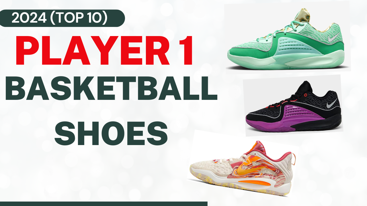 Top 10 Best Player 1 Basketball Shoes to Buy in 2024