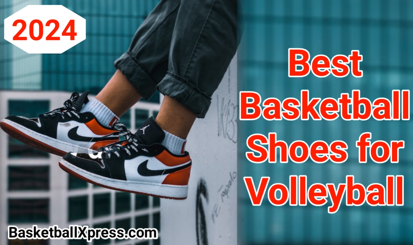 Basketball Shoes for Volleyball in 2024 (TOP 6)