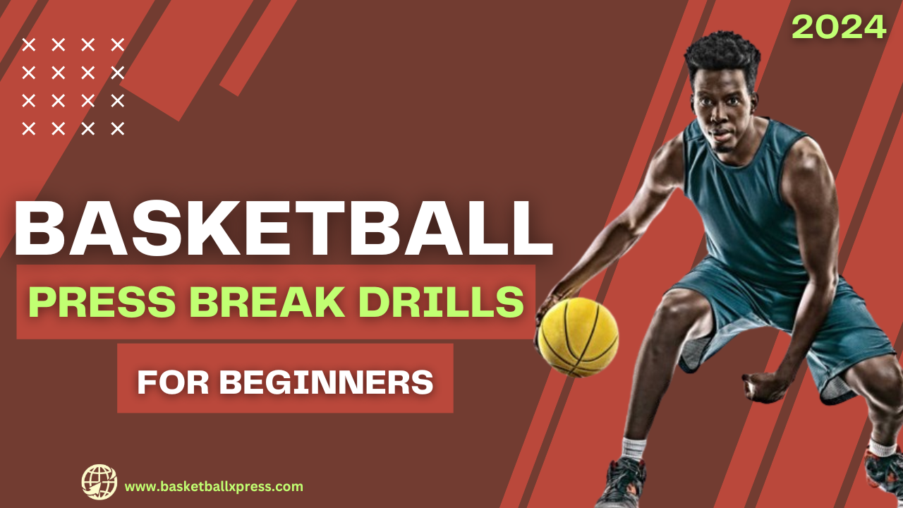 Basketball Press Break Drills Ideas for Beginners in 2024